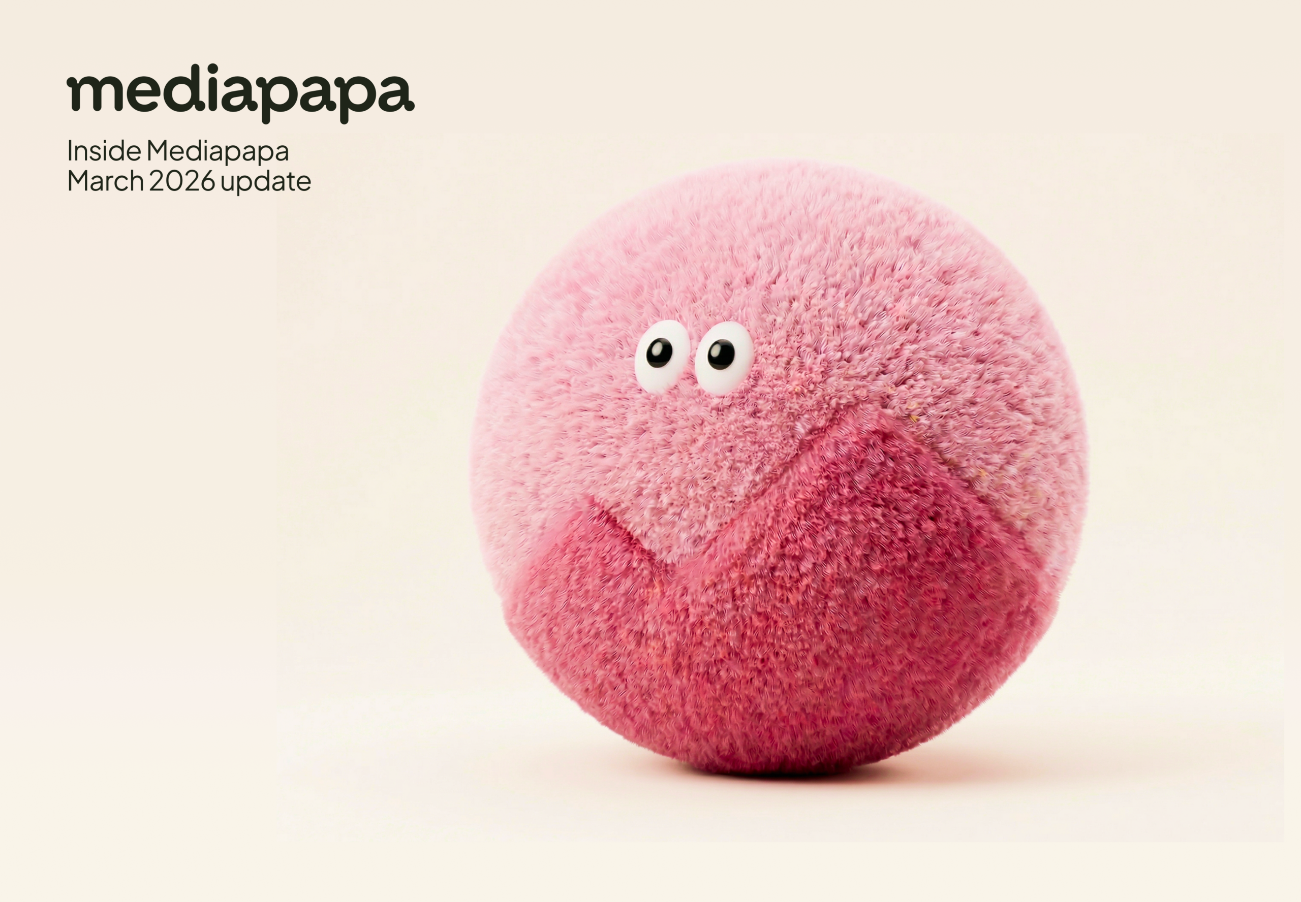 Inside Mediapapa – March 2026 update